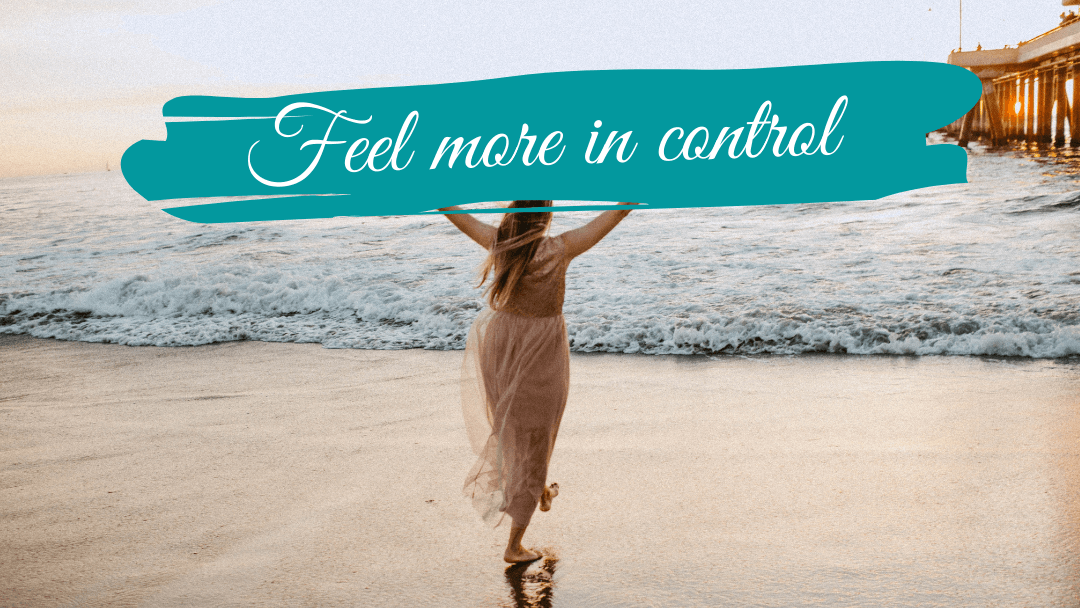 Feel in control of your life